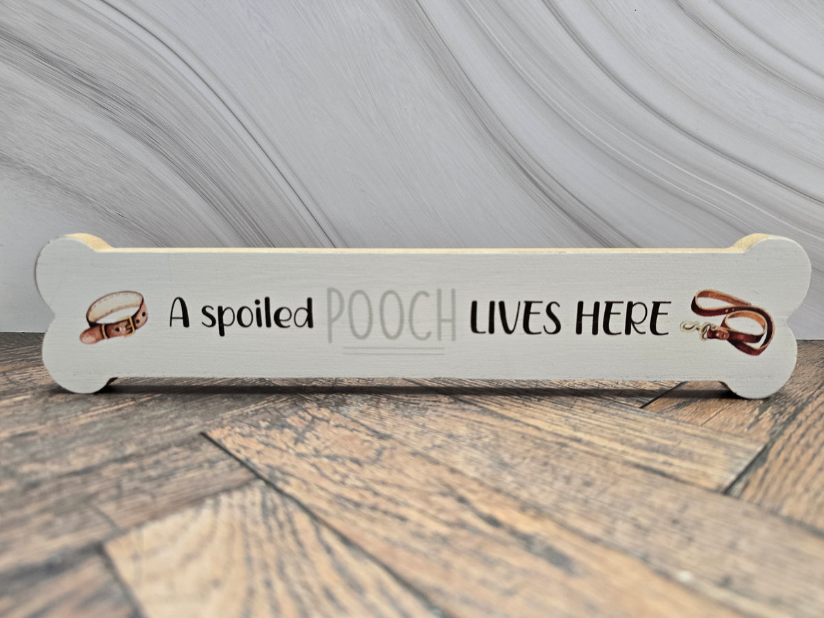 "A spoiled Pooch lives here" Wooden Bone Sign – Dog Lover Gift / Decor