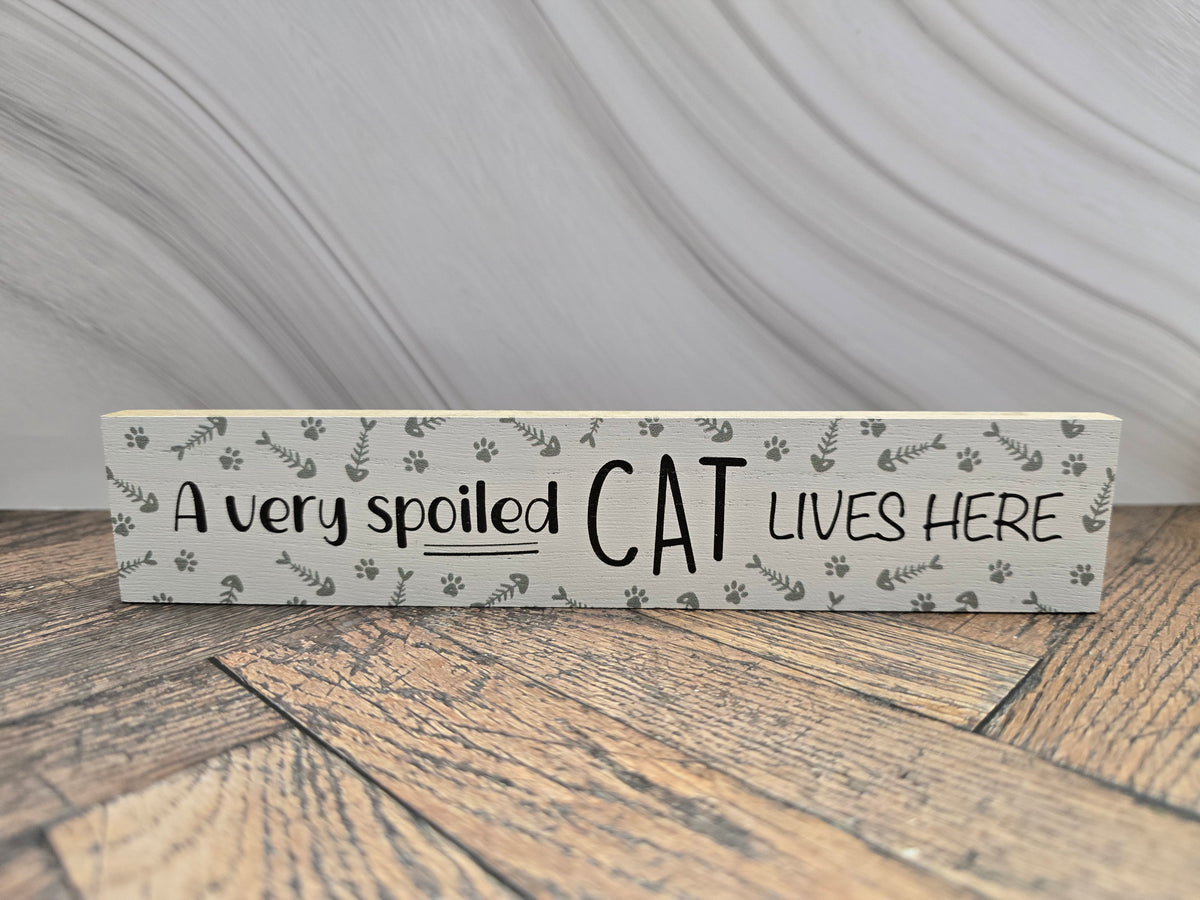 "A very spoiled cat lives here" Wooden Block Sign | Cat Lover Gift & Home Accent