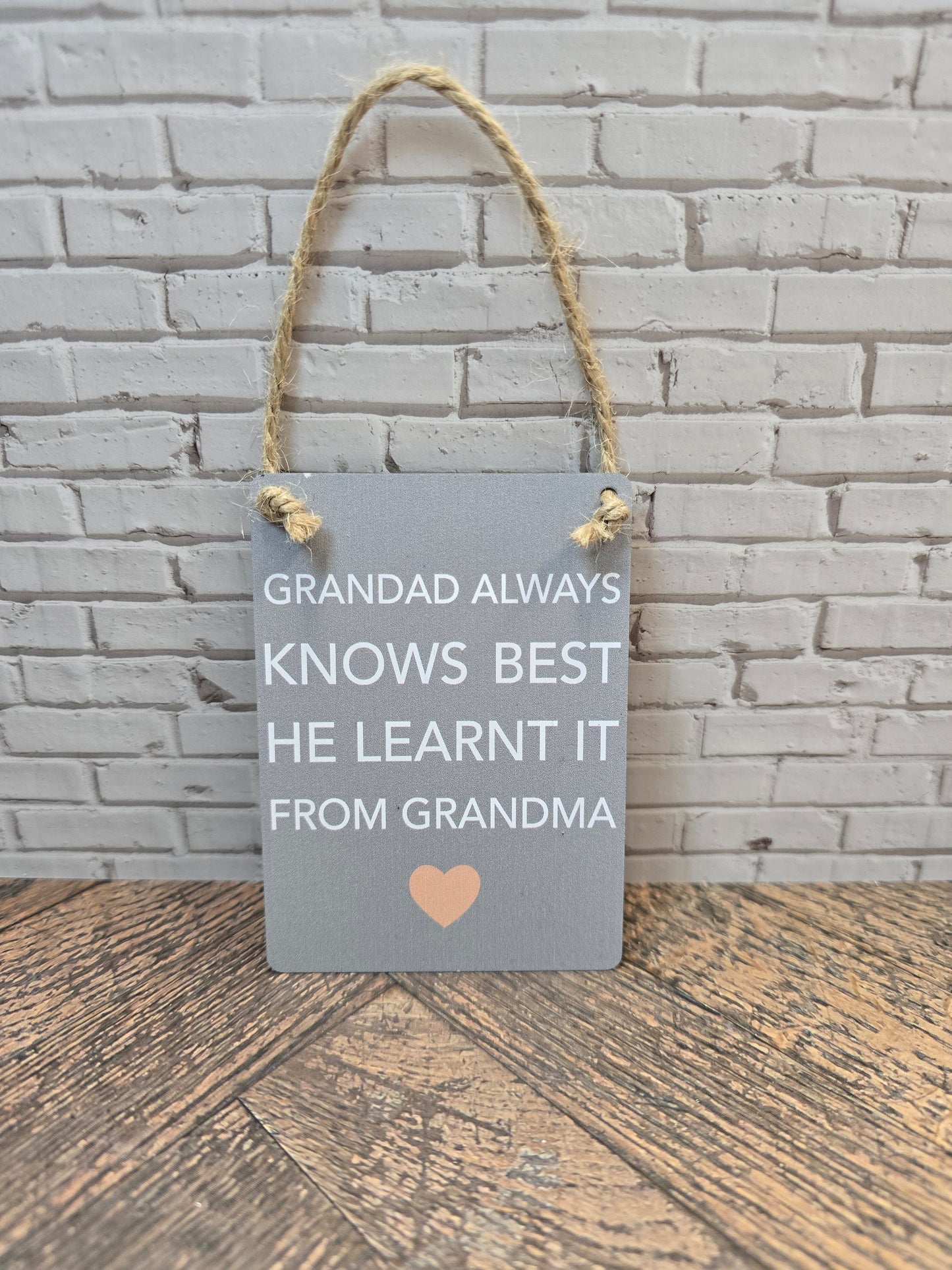 Grandad knows best he learnt it from Grandma mini metal sign