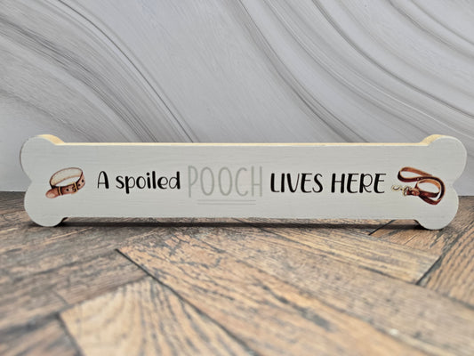 "A spoiled Pooch lives here" Wooden Bone Sign – Dog Lover Gift / Decor