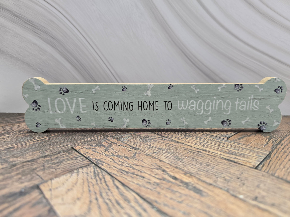 "Love is coming home to wagging tails" Wooden Bone Sign – Dog Lover Gift/ Decor