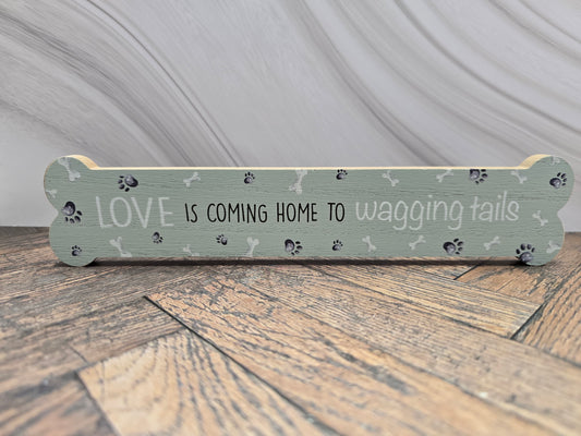 "Love is coming home to wagging tails" Wooden Bone Sign – Dog Lover Gift/ Decor