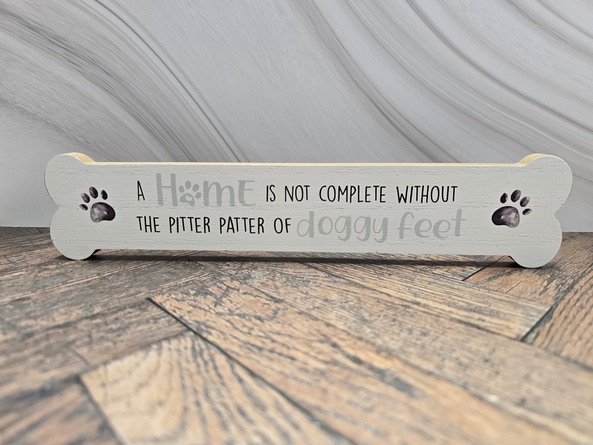"A home is not complete without the pitter patter of doggy feet" Wooden Bone Sign – Dog Lover Gift