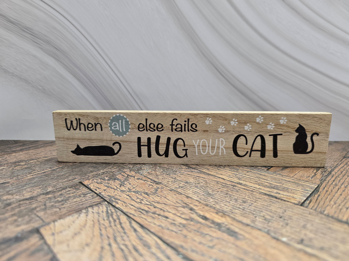 "When all else fails hug your cat" Wooden Block Sign | Cat Lover Gift & Home Accent