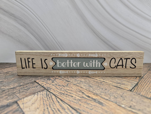 "Life is better with cats" Wooden Block Sign | Cat Lover Gift & Home Accent