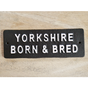 Cast Iron "Yorkshire Born & Bred" Wall Plaque Sign