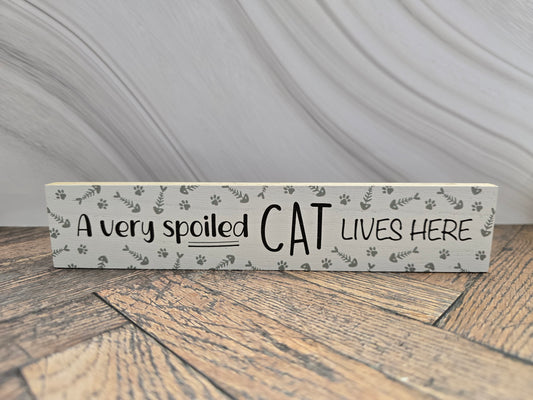 "A very spoiled cat lives here" Wooden Block Sign | Cat Lover Gift & Home Accent