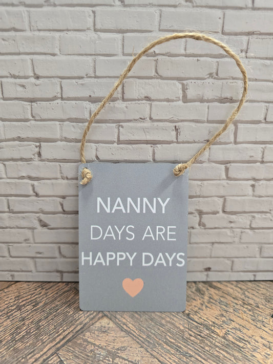 "Nanny Days are happy days" Mini metal sign