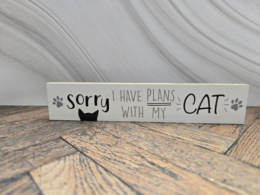 "Sorry I have plans with my Cat" Wooden Block Sign | Cat Lover Gift & Home Accent